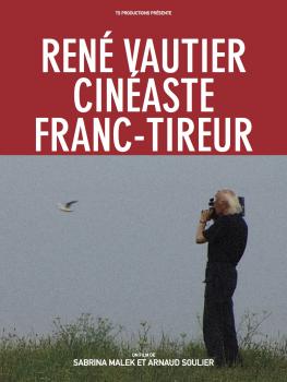 RENÉ VAUTIER, CINÉASTE FRANC-TIREUR - Sabrina Malek & Arnaud Soulier